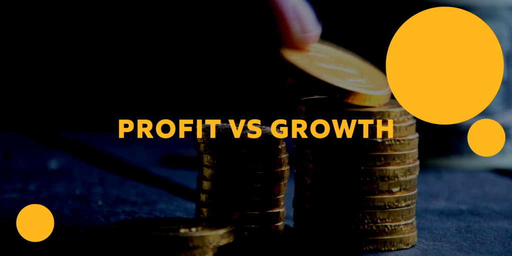 Profit vs Growth